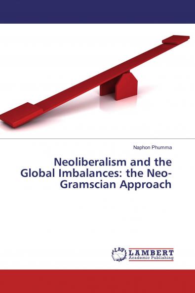 Neoliberalism and the Global Imbalances: the Neo-Gramscian Approach