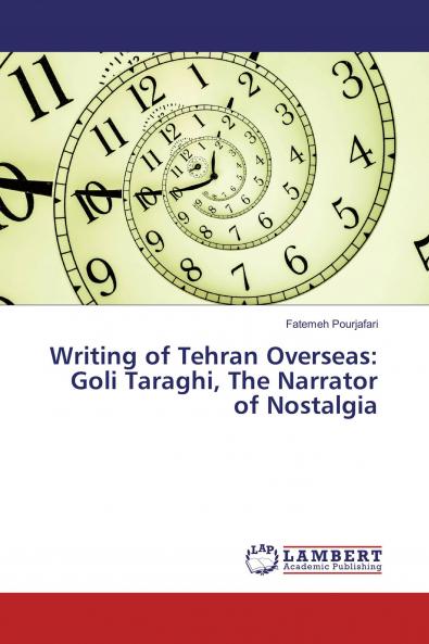 Writing of Tehran Overseas: Goli Taraghi The Narrator of Nostalgia