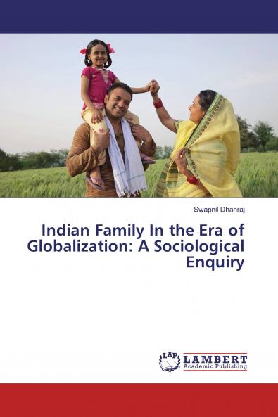 Indian Family In the Era of Globalization: A Sociological Enquiry