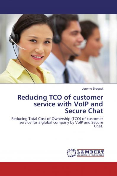 Reducing TCO of customer service with VoIP and Secure Chat