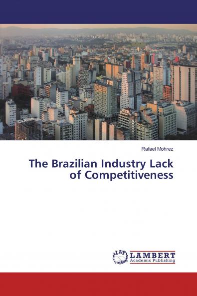The Brazilian Industry Lack of Competitiveness