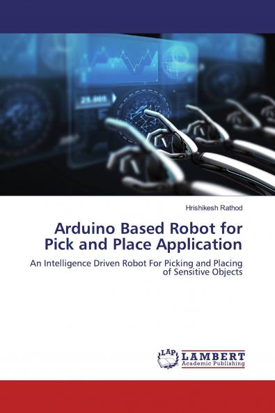 Arduino Based Robot for Pick and Place Application