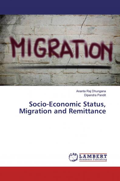 Socio-Economic Status Migration and Remittance