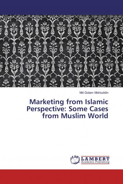 Marketing from Islamic Perspective: Some Cases from Muslim World