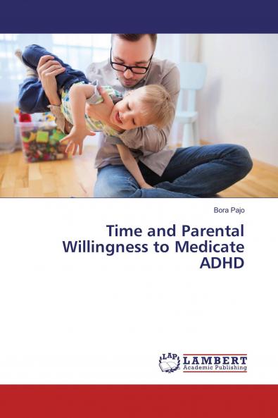 Time and Parental Willingness to Medicate ADHD