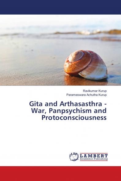 Gita and Arthasasthra - War Panpsychism and Protoconsciousness