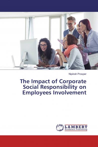 The Impact of Corporate Social Responsibility on Employees Involvement