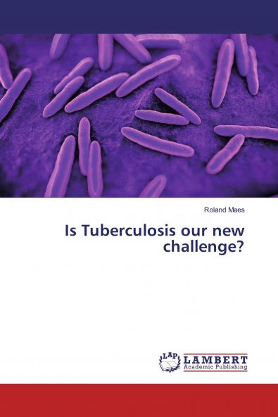 Is Tuberculosis our new challenge?