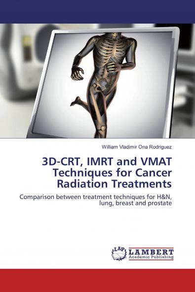 3D-CRT IMRT and VMAT Techniques for Cancer Radiation Treatments