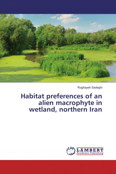 Habitat preferences of an alien macrophyte in wetland northern Iran