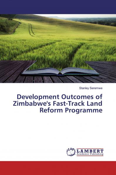 Development Outcomes of Zimbabwe's Fast-Track Land Reform Programme