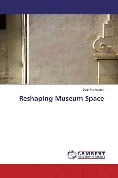 Reshaping Museum Space