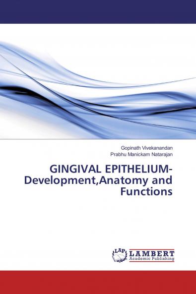 GINGIVAL EPITHELIUM-DevelopmentAnatomy and Functions