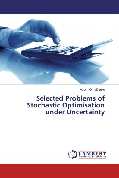 Selected Problems of Stochastic Optimisation under Uncertainty