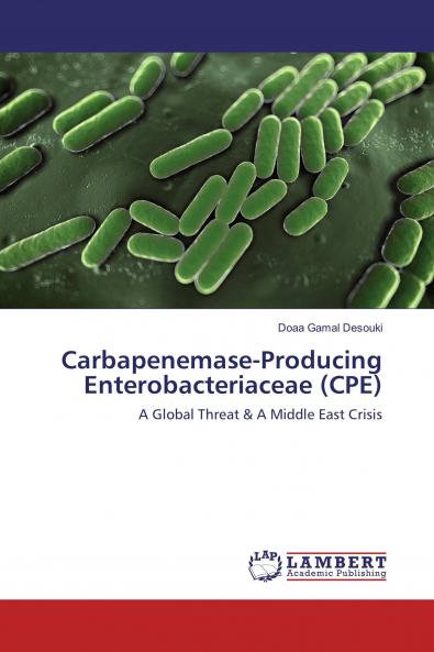 Carbapenemase-Producing Enterobacteriaceae (CPE)