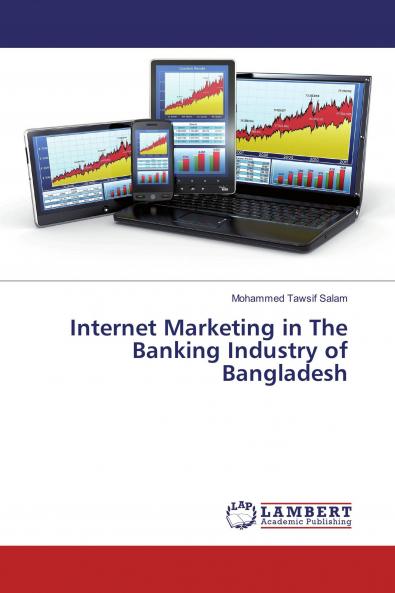 Internet Marketing in The Banking Industry of Bangladesh