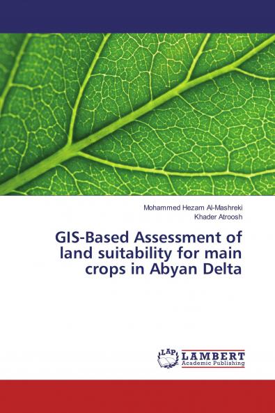GIS-Based Assessment of land suitability for main crops in Abyan Delta