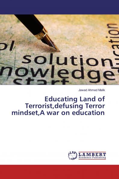 Educating Land of Terroristdefusing Terror mindsetA war on education