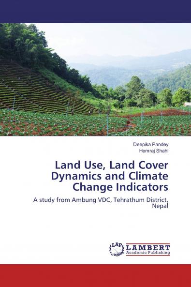 Land Use Land Cover Dynamics and Climate Change Indicators
