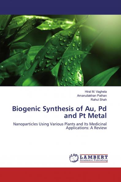 Biogenic Synthesis of Au Pd and Pt Metal