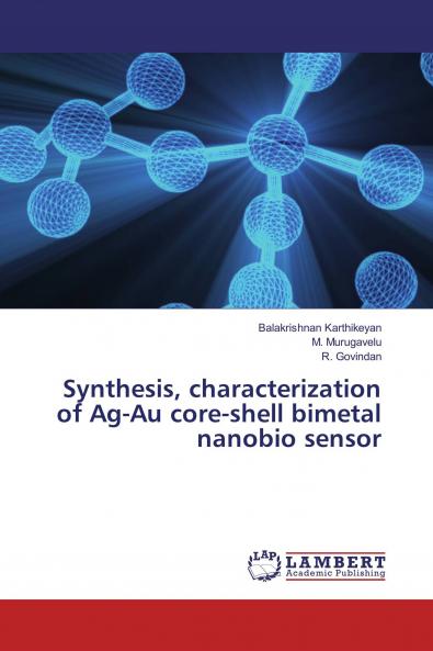 Synthesis characterization of Ag-Au core-shell bimetal nanobio sensor