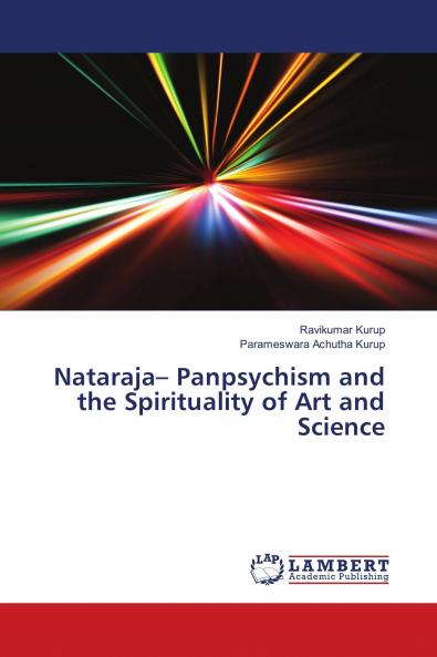 Nataraja��� Panpsychism and the Spirituality of Art and Science