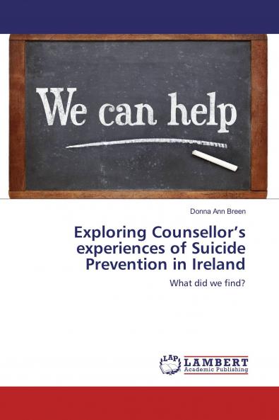 Exploring Counsellor���s experiences of Suicide Prevention in Ireland