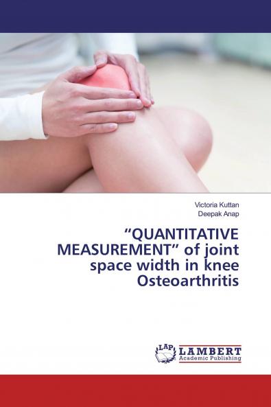���QUANTITATIVE MEASUREMENT��� of joint space width in knee Osteoarthritis