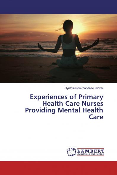 Experiences of Primary Health Care Nurses Providing Mental Health Care