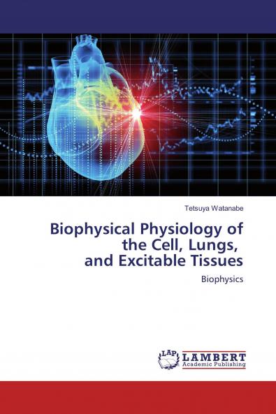 Biophysical Physiology of the Cell Lungs and Excitable Tissues