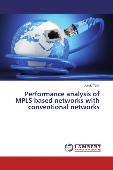 Performance analysis of MPLS based networks with conventional networks