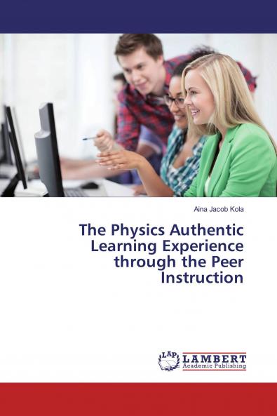 The Physics Authentic Learning Experience through the Peer Instruction