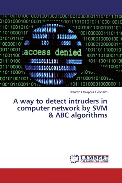 A way to detect intruders in computer network by SVM & ABC algorithms