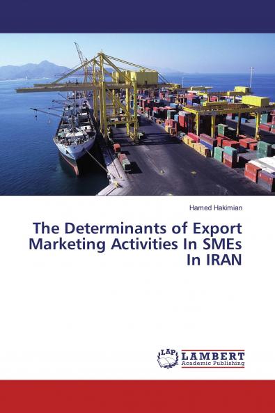 The Determinants of Export Marketing Activities In SMEs In IRAN