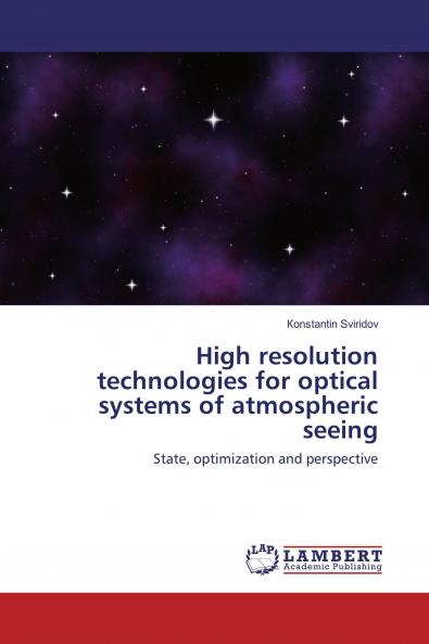 High resolution technologies for optical systems of atmospheric seeing: State optimization and perspective