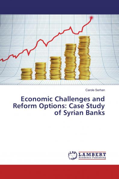 Economic Challenges and Reform Options: Case Study of Syrian Banks