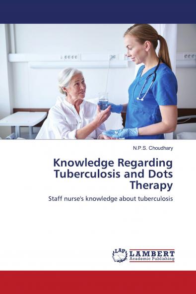 Knowledge Regarding Tuberculosis and Dots Therapy