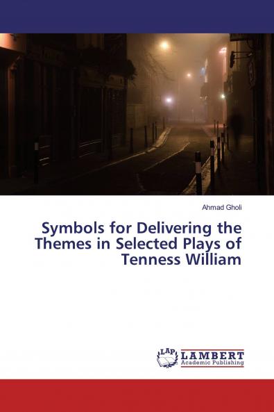 Symbols for Delivering the Themes in Selected Plays of Tenness William
