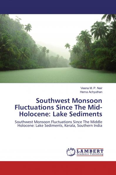 Southwest Monsoon Fluctuations Since The Mid-Holocene: Lake Sediments