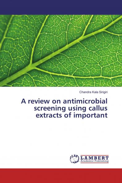 A review on antimicrobial screening using callus extracts of important