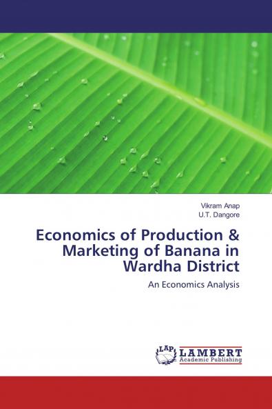 Economics of Production & Marketing of Banana in Wardha District