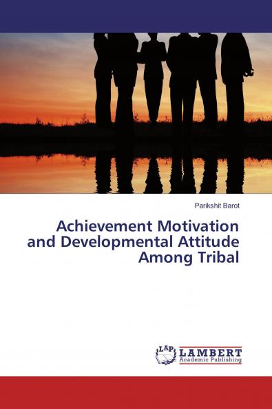 Achievement Motivation and Developmental Attitude Among Tribal