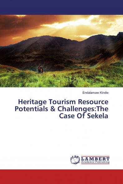 Heritage Tourism Resource Potentials & Challenges:The Case Of Sekela