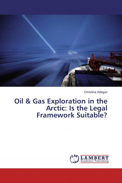 Oil & Gas Exploration in the Arctic: Is the Legal Framework Suitable?