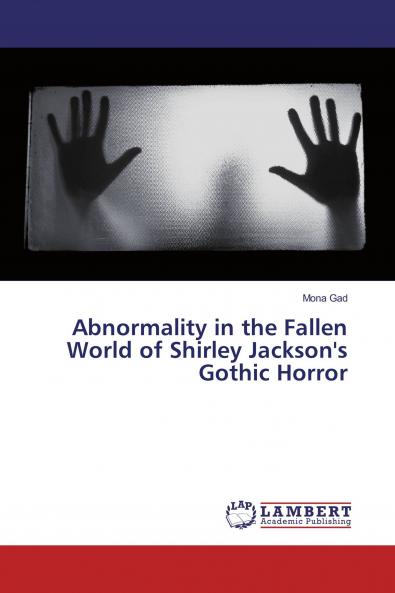 Abnormality in the Fallen World of Shirley Jackson's Gothic Horror