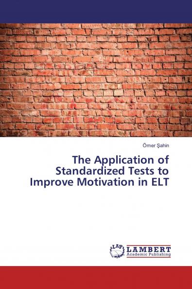The Application of Standardized Tests to Improve Motivation in ELT