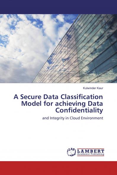 A Secure Data Classification Model for achieving Data Confidentiality