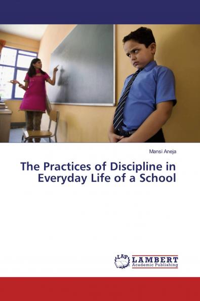 The Practices of Discipline in Everyday Life of a School