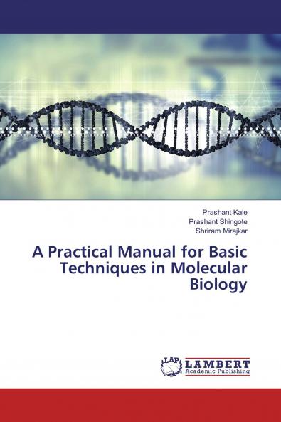 A Practical Manual for Basic Techniques in Molecular Biology