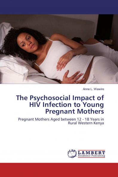 The Psychosocial Impact of HIV Infection to Young Pregnant Mothers